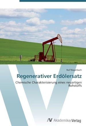Seller image for Regenerativer Erdlersatz : Chemische Charakterisierung eines neuartigen Rohstoffs for sale by AHA-BUCH GmbH