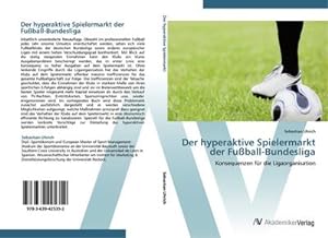 Seller image for Der hyperaktive Spielermarkt der Fuball-Bundesliga : Konsequenzen fr die Ligaorganisation for sale by AHA-BUCH GmbH