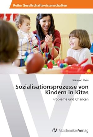 Bild des Verkufers fr Sozialisationsprozesse von Kindern in Kitas : Probleme und Chancen zum Verkauf von AHA-BUCH GmbH