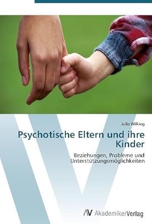 Seller image for Psychotische Eltern und ihre Kinder : Beziehungen, Probleme und Untersttzungsmglichkeiten for sale by AHA-BUCH GmbH