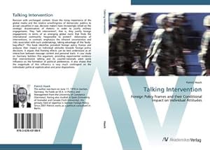 Bild des Verkufers fr Talking Intervention : Foreign Policy Frames and their Conditional Impact on Individual Attitudes zum Verkauf von AHA-BUCH GmbH