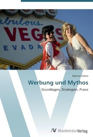 Immagine del venditore per Werbung und Mythos : Grundlagen, Strategien, Praxis venduto da AHA-BUCH GmbH