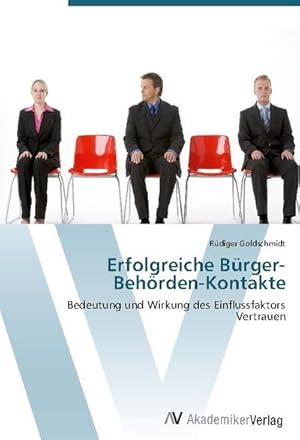 Seller image for Erfolgreiche Brger-Behrden-Kontakte : Bedeutung und Wirkung des Einflussfaktors Vertrauen for sale by AHA-BUCH GmbH