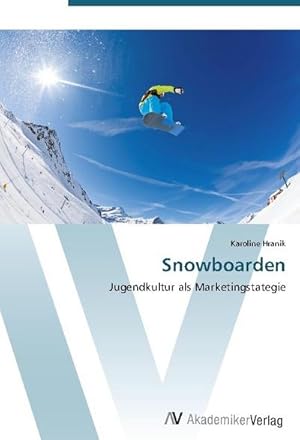 Image du vendeur pour Snowboarden : Jugendkultur als Marketingstategie mis en vente par AHA-BUCH GmbH