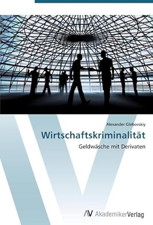 Seller image for Wirtschaftskriminalitt : Geldwsche mit Derivaten for sale by AHA-BUCH GmbH