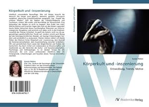 Immagine del venditore per Krperkult und -inszenierung : Entwicklung, Trends, Motive venduto da AHA-BUCH GmbH