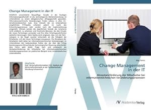 Immagine del venditore per Change Management in der IT : Akzeptanzfrderung der Mitarbeiter bei informationstechnischen Vernderungsprozessen venduto da AHA-BUCH GmbH