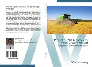 Imagen del vendedor de Projecting Net Incomes for Texas Crop Producers : An Application of Probabilistic Forecasting a la venta por AHA-BUCH GmbH