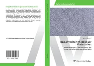 Imagen del vendedor de Impakverhalten posser Materialien : Experimentelle Charakterisierung des Impaktverhaltens porser Materialien a la venta por AHA-BUCH GmbH