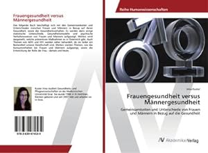 Seller image for Frauengesundheit versus Mnnergesundheit : Gemeinsamkeiten und Unterschiede von Frauen und Mnnern in Bezug auf die Gesundheit for sale by AHA-BUCH GmbH