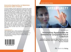 Immagine del venditore per Innovative Approaches to Determine Corporate Value Creation : Michael E. Porter's Shared Value Concept and Jed Emerson's Blended Value Theory as New Promising Business Models venduto da AHA-BUCH GmbH