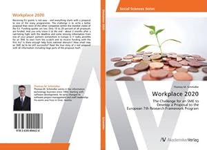 Seller image for Workplace 2020 : The Challenge for an SME to Develop a Proposal to the European 7th Research Framework Program for sale by AHA-BUCH GmbH