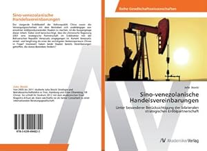 Seller image for Sino-venezolanische Handelsvereinbarungen : Unter besonderer Bercksichtigung der bilateralen strategischen Erdlpartnerschaft for sale by AHA-BUCH GmbH