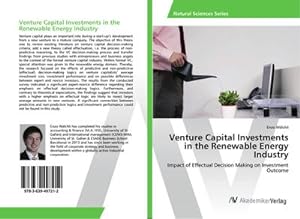 Imagen del vendedor de Venture Capital Investments in the Renewable Energy Industry : Impact of Effectual Decision Making on Investment Outcome a la venta por AHA-BUCH GmbH