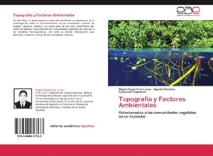 Seller image for Topografa y Factores Ambientales : Relacionados a las comunidades vegetales en un humedal for sale by AHA-BUCH GmbH