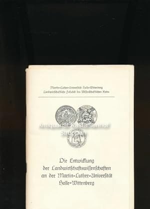Bild des Verkufers fr Die Entwicklung der Landwirtschaftswissenschaften an der Martin-Luther-Universitt Halle-Wittenberg, zum Verkauf von Antiquariat Kastanienhof