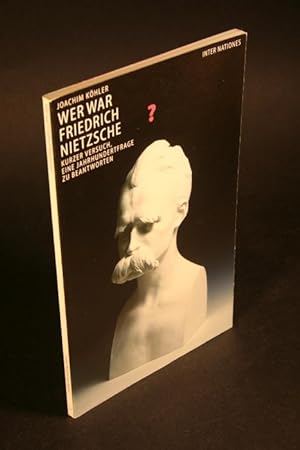 Bild des Verkufers fr Wer war Friedrich Nietzsche? Kurzer Versuch, eine Jahrhundertfrage zu beantworten. zum Verkauf von Steven Wolfe Books