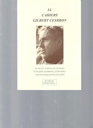 Cahiers Gilbert Cesbron - N°14 : Ce siècle appelle au secours et Gilbert Cesbron l'a entendu ! (A...
