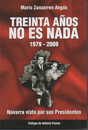 Imagen del vendedor de TREINTA AOS NO ES NADA. 1979-2009. NAVARRA VISTA POR SUS PRESIDENTES. a la venta por Librera Javier Fernndez