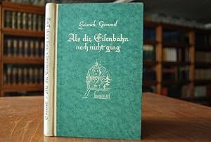 Als die Eisenbahn noch nicht ging. Schwäbische Idyllen aus einer untergegangenen Welt.