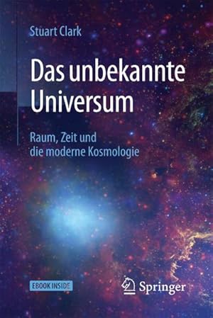 Bild des Verkufers fr Das unbekannte Universum : Raum, Zeit und die moderne Kosmologie zum Verkauf von AHA-BUCH GmbH