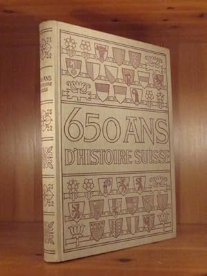 650 ans d'Histoire Suisse. Ouvrage orné de plus de 400 illustrations et de dix planches en couleu...