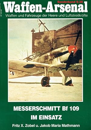 Seller image for Messerschmitt Bf 109 im Einsatz. Waffen Arsenal : Sonderband S-38. for sale by Antiquariat Bernhardt