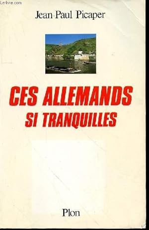Bild des Verkufers fr CES ALLEMANDS SI TRANQUILLES zum Verkauf von Le-Livre