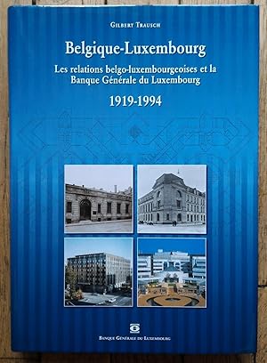 Immagine del venditore per BELGIQUE-LUXEMBOURG - les relations Belgo-Luxembourgeoises et la Banque Gnrale du Luxembourg 1919-1994 venduto da Liseronsblancs