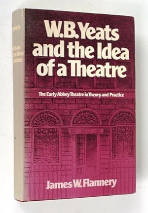 Image du vendeur pour W.B. Yeats and the idea of a theatre. The early Abbey Theatre in theory and practice. mis en vente par Vortex Books