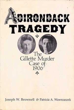 Seller image for Adirondack Tragedy: The Gillette Murder Case of 1906 for sale by Goulds Book Arcade, Sydney