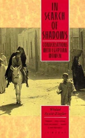 Bild des Verkufers fr In Search of Shadows: Conversations with Egyptian Women zum Verkauf von Goulds Book Arcade, Sydney