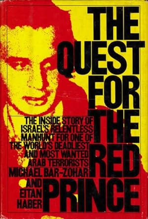 Imagen del vendedor de The Quest for the Red Prince: The Inside Story of Israel's Relentless Manhunt for One of the World's Deadliest and Most Wanted Arab Terrorists a la venta por Goulds Book Arcade, Sydney