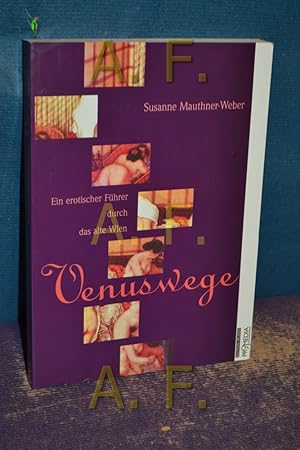 Bild des Verkufers fr Venuswege : erotischer Fhrer durch das alte Wien. Edition Spuren zum Verkauf von Antiquarische Fundgrube e.U.