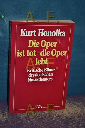 Imagen del vendedor de Die Oper ist tot - die Oper lebt : kritische Bilanz des deutschen Musiktheaters a la venta por Antiquarische Fundgrube e.U.