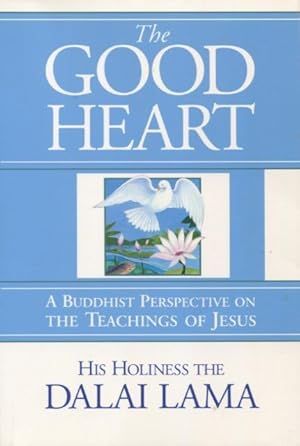 Bild des Verkufers fr The Good Heart: A Buddhist Perspective on the Teachings of Jesus zum Verkauf von Kenneth A. Himber