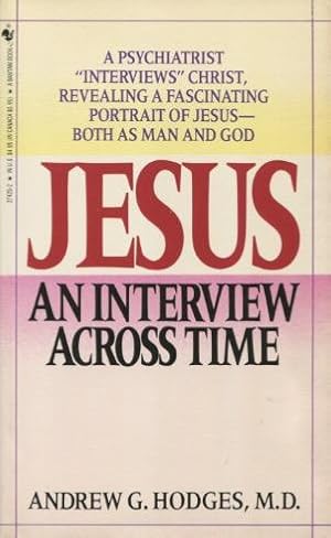 Seller image for Jesus: An Interview Across Time: (A Psychiatrist Looks At HIS Humanity) for sale by Kenneth A. Himber