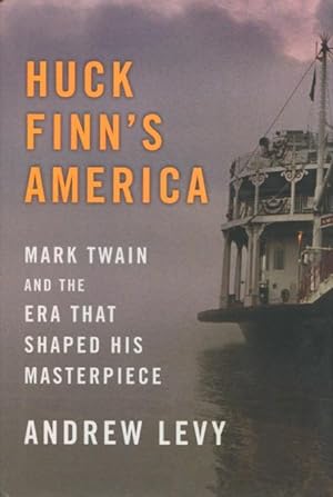 Huck Finn's America: Mark Twain And The Era That Shaped His Masterpiece