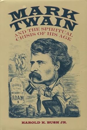 Mark Twain And The Spiritual Crisis Of His Age