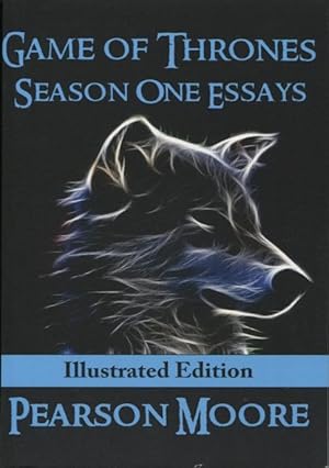 Game Of Thrones: Season One Essays Illustrated Edition