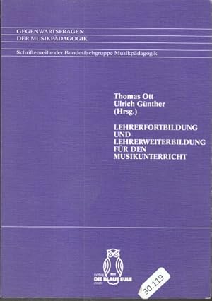 Bild des Verkufers fr Lehrerfortbildung und Lehrerweiterbildung fr den Musikunterricht. Thomas Ott ; Ulrich Gnther (Hrsg.) / Gegenwartsfragen der Musikpdagogik ; Bd. 3 zum Verkauf von Bcher bei den 7 Bergen