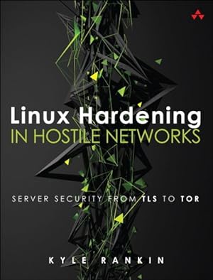 Imagen del vendedor de Linux Hardening in Hostile Networks : Server Security from TLS to TOR a la venta por GreatBookPrices