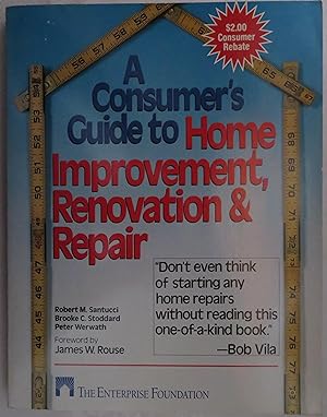 A Consumer's Guide to Home Improvement, Renovation, and Repair
