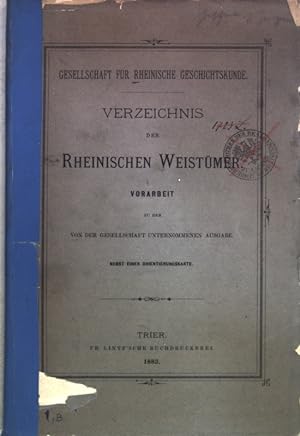 Verzeichnis der Rheinischen Weistümer; Vorarbeit zu der von der Gesellschaft unternommenen Ausgab...