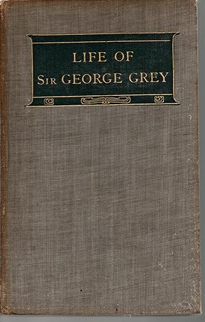 The Life and TImes of Sir George Grey, K.C.B.