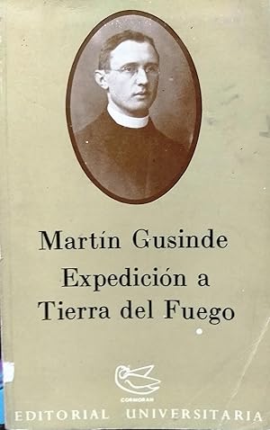 Seller image for Expedicin a Tierra del Fuego / Martn Gusinde - La personalidad cientfica de Martn Gusinde / Mario Orellana R. for sale by Librera Monte Sarmiento