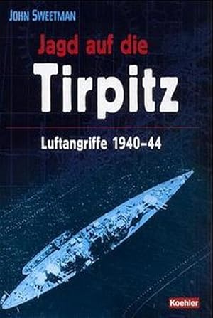 Seller image for Jagd auf die TIRPITZ: Luftangriffe 1940-44 for sale by Antiquariat Armebooks