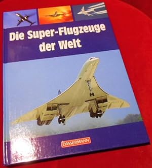 Seller image for Die Super- Flugzeuge der Welt for sale by Antiquariat Clement