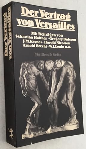 Der Vertrag von Versailles. Mit Beiträgen von Sebastian Haffner, Gregory Bateson, J.M. Keynes, Ha...