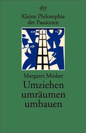 Kleine Philosophie der Passionen, Umziehen, umräumen, umbauen